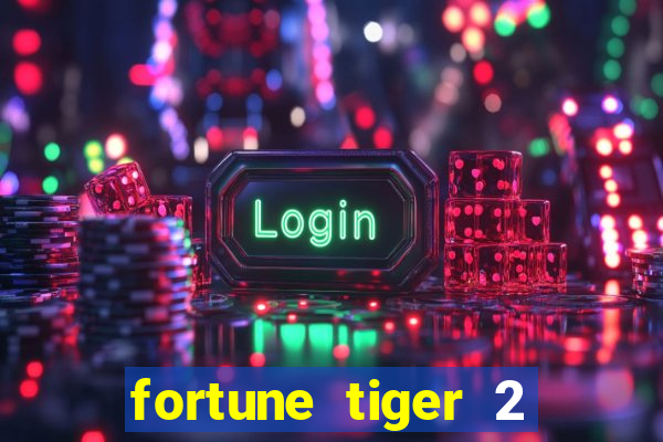 fortune tiger 2 revenge plataforma